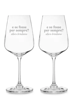 Le Gioie Set 2 Calici Vino E Se Fosse per Sempre in Vetro 450ml Ultimissimo Modello